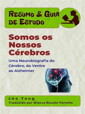 cover image of Resumo & Guia De Estudo--Somos Os Nossos Cérebros--Uma Neurobiografia Do Cérebro, Do Ventre Ao Alzheimer